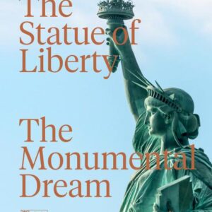 The Statue of Liberty: The Monumental Dream